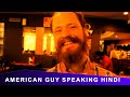 White American Guy Speaking Superb Hindi
