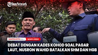 Debat dengan Kades Kohod soal Pagar Laut, Nusron Wahid Batalkan SHM dan HGB