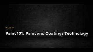 Paint 101: Paint and Coatings Technology