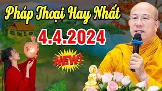 Bài Giảng Mới nhất 4.4.2024 - Thầy Thích Trúc Thái Minh Quá Hay