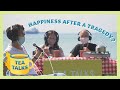 How To Find Happiness In A Burnt Out City? | TEA TALKS EP 1