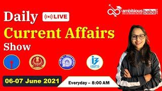 8:00 AM - Daily Current Affairs || 6 - 7 June 2021 || Daily GK Update || Ambitious Baba