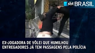 Ex-jogadora de vôlei que humilhou entregadores já tem passagens pela polícia | SBT Brasil (11/04/23)