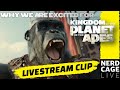 Why #NerdCageLIVE is Excited For #KingdomOfThePlanetOfTheApes with JTISREBORN & #NeedlesslyNostalgic