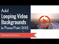 Add Looping Video Backgrounds in PowerPoint 2013