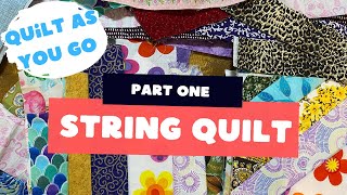 Scrappy String Quilt Part One/ Quilt As You Go/ Beginner Sewing Tutorial