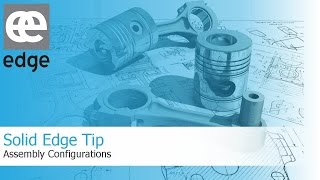 Solid Edge Tip - Assembly Configurations