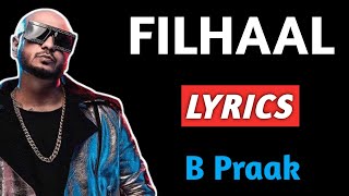 Filhaal Lyrics | B Praak | Filhaal Lyrics  Song | Filhaal Lyrics Video | Lyrics Video | Lyrics Song