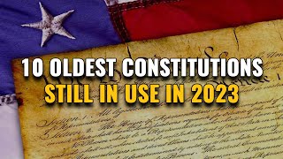 10 Oldest Constitutions In The World (Still in Use in 2023)