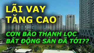 CƠN BÃO THANH LỌC BẤT ĐỘNG SẢN ĐÃ TỚI???