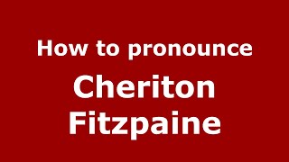 How to pronounce Cheriton Fitzpaine (English/UK) - PronounceNames.com