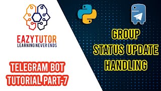 #python #telegrambot Telegram Bot with Python Part 7 (Handle Status Updates)