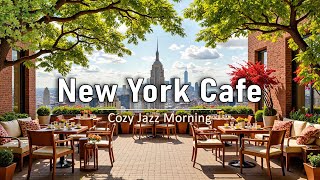 Peaceful Morning Manhattan Cafe Atmosphere ☕ Gentle Bossa Nova Jazz for Calm Focus