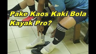 Pake Kaos Kaki Bola Kayak Pro? | EK18VLOG#64