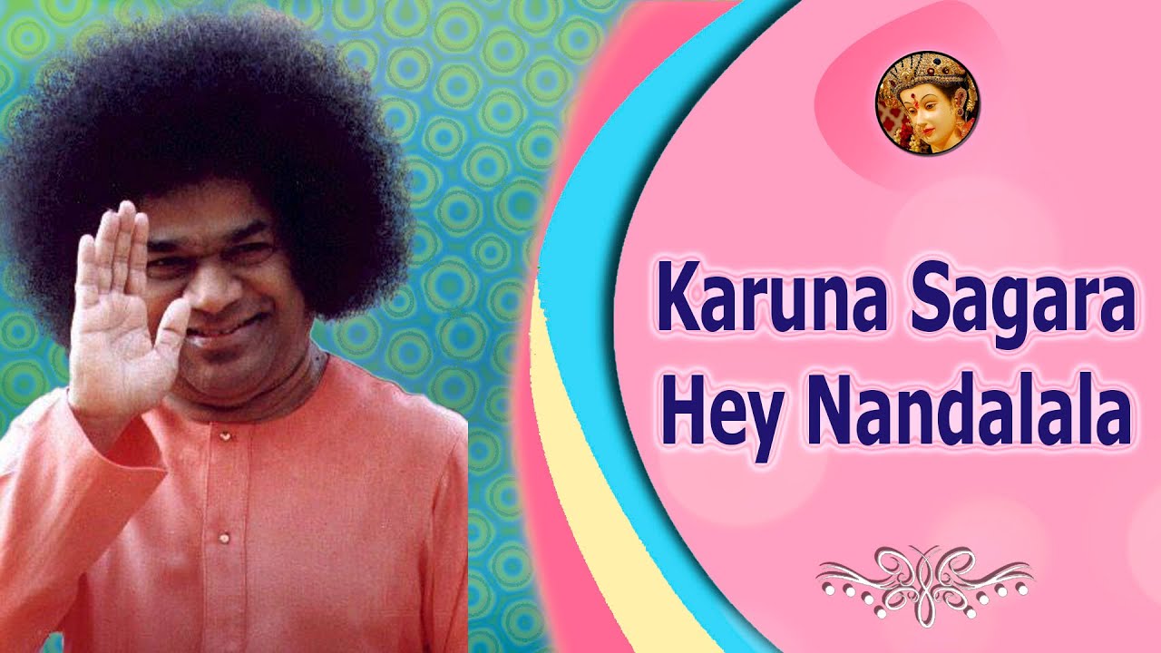 Karuna Sagara Hey Nandalala | Sathya Sai Bhajan - YouTube