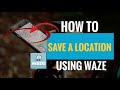 How to Save a Location Using Waze (And Get Directions too)