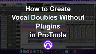 How to Create Vocal Doubles without Plugins in ProTools