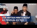 Viral Usai Olok-Olok Pedagang, Gus Miftah Klarifikasi & Minta Maaf ke Penjual Es Teh Sunhaji