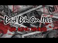 Bad Bih On Me (ft. KING SINKO)