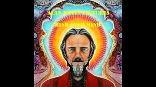 Alan Watts - Mind Over Mind Lecture - Philosophy 101