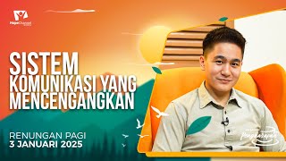 Renungan Pagi | SISTEM KOMUNIKASI YANG MENCENGANGKAN | 3 JANUARI 2025