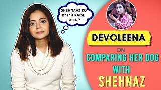 Devoleena Reacts To Her Comment On Shehnaz’s Comparison With Her Dog | Bigg Boss 13