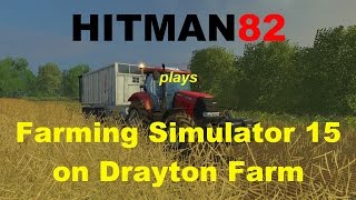 Farm Sim 15 with HITMAN82 Drayton Farm E2 Finale