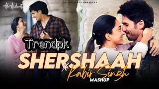 Shershaah x Kabir Singh Mashup  - Trendpk