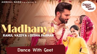 MADHANYA - Dance Choreography Rahul Vaidya & Disha Parmar | Asees Kaur - Wedding Song 2021