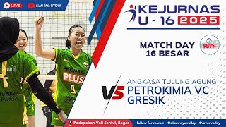 🔴LIVE KEJURNAS U16 2025 | PUTRI || PETROKIMIA VC GRESIK VS ANGKASA TULUNG AGUNG