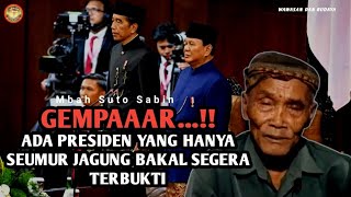 GEMPAAAR‼️ADA PRESIDEN HANYA YANG SEUMUR JAGUNG BAKAL SEGERA TERBUKTI - MBAH SUTO SABIN TERBARU