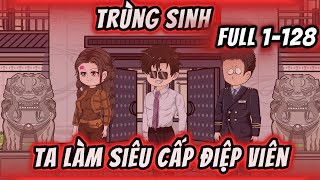 Full Dài 1-128 | Trùng Sinh Ta Làm Siêu Cấp Điệp Viên | KimAnhVietsub