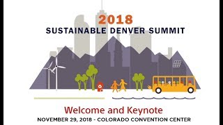 2018 Sustainable Denver Summit - Welcome & Keynote