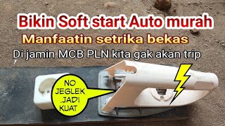 BUAT SOFT START LISTRIK DARI SETRIKA BEKAS || Satu alat banyak manfaat,Super power