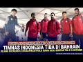 🔴 GENDERANG PERANG DITABUH !! Timnas INDONESIA TIBA DI BAHRAIN Jelang Kualifikasi Piala Dunia 2026