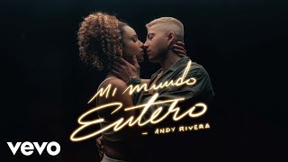 Andy Rivera - Mi Mundo Entero ( Oficial)