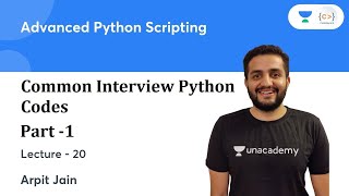 Common Interview Python Codes - Part 1 | L 20 | Advanced Python Scripting | Arpit Jain