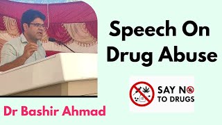 SPEECH ON DRUG ABUSE BY DR BASHIR AHMAD