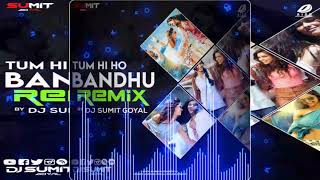 TUM HI HO BANDHU REMIX DJ SUMIT GOYAL