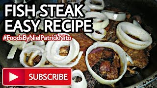 FISH STEAK EASY RECIPE #FoodsByNielPatrickNito #NielPatrickNito