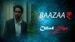 Chhod Diya Lyrical Full Song | Arijit Singh | Bazaar Movie