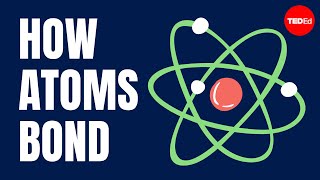 How atoms bond - George Zaidan and Charles Morton