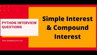 Simple and Compound Interest in Python| Part 7 | Code in Python for Data Science | The Data Monk