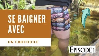 Se Baigner Avec Un Crocodile ( Episode 1 )