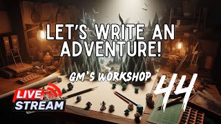 Part 44: Let's write an adventure! How to write and organize #dnd adventures for your home campaign