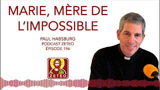 Zeteo #196 - Paul Habsburg : Marie, mère de l'impossible