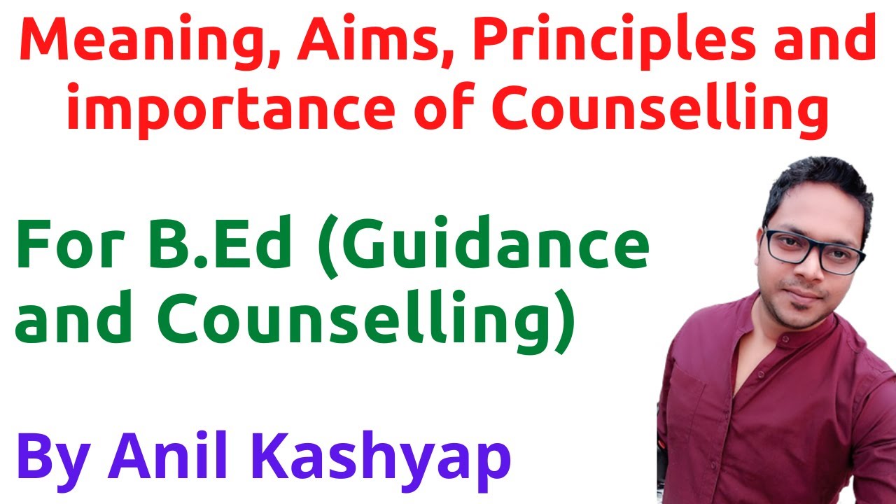 Meaning, Aim, Principle And Importance Of Counselling |For B.Ed ...