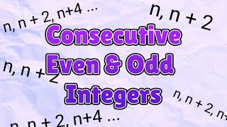 Consecutive Even and Odd Integers - Word Problem Examples