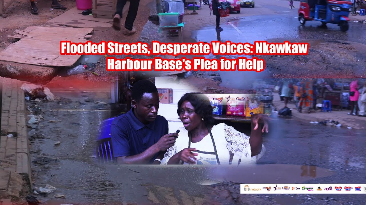 Flooded Streets Desperate Voices Nkawkaw Harbour Base S Plea For Help
