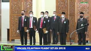 UPACARA PELANTIKAN PEJABAT SETJEN DPR RI - 31 DESEMBER 2021